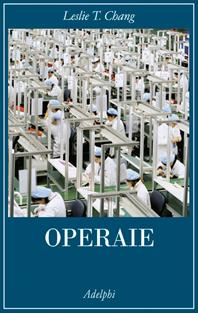 Operaie - Leslie T. Chang - Libro Adelphi 2010, La collana dei casi | Libraccio.it