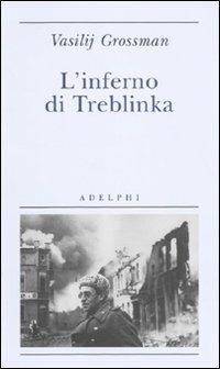 L' inferno di Treblinka - Vasilij Grossman - Libro Adelphi 2010, Biblioteca minima | Libraccio.it