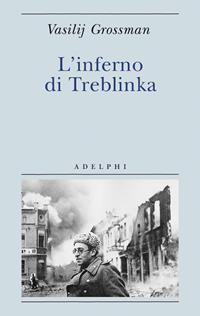 L' inferno di Treblinka - Vasilij Grossman - Libro Adelphi 2010, Biblioteca minima | Libraccio.it