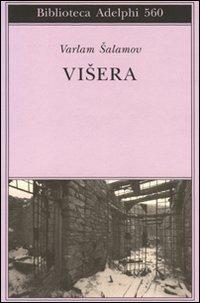 Visera - Varlam Salamov - Libro Adelphi 2010, Biblioteca Adelphi | Libraccio.it