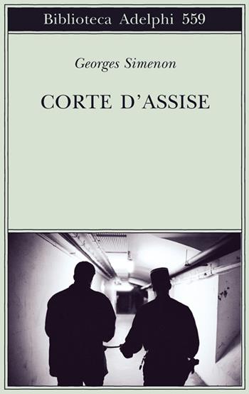 Corte d'Assise - Georges Simenon - Libro Adelphi 2010, Biblioteca Adelphi | Libraccio.it