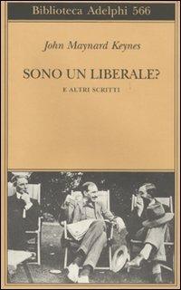 Sono un liberale? E altri scritti - John Maynard Keynes - Libro Adelphi 2010, Biblioteca Adelphi | Libraccio.it