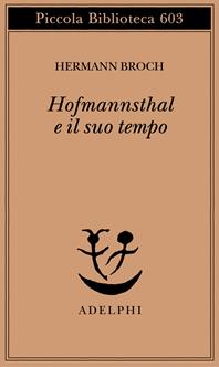 Hofmannsthal e il suo tempo - Hermann Broch - Libro Adelphi 2010, Piccola biblioteca Adelphi | Libraccio.it