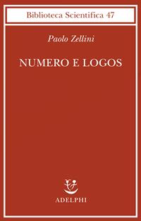 Numero e logos - Paolo Zellini - Libro Adelphi 2010, Biblioteca scientifica | Libraccio.it