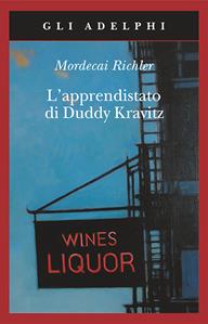 L'apprendistato di Duddy Kravitz - Mordecai Richler - Libro Adelphi 2010, Gli Adelphi | Libraccio.it