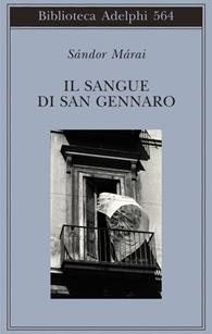 Il sangue di san Gennaro - Sándor Márai - Libro Adelphi 2010, Biblioteca Adelphi | Libraccio.it