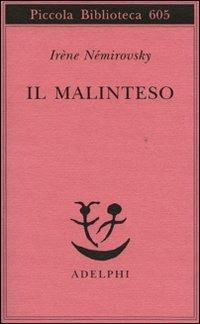 Il malinteso - Irène Némirovsky - Libro Adelphi 2010, Piccola biblioteca Adelphi | Libraccio.it