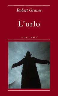 L'urlo - Robert Graves - Libro Adelphi 2010, Biblioteca minima | Libraccio.it