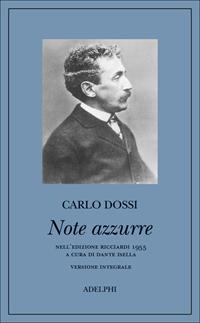 Note azzurre. Nella versione integrale dell'edizione Ricciardi 1955 - Carlo Dossi - Libro Adelphi 2010 | Libraccio.it