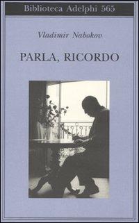 Parla, ricordo - Vladimir Nabokov - Libro Adelphi 2010, Biblioteca Adelphi | Libraccio.it