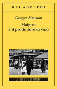 Maigret e il produttore di vino - Georges Simenon - Libro Adelphi 2010, Gli Adelphi. Le inchieste di Maigret | Libraccio.it