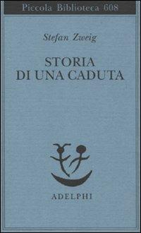 Storia di una caduta - Stefan Zweig - Libro Adelphi 2010, Piccola biblioteca Adelphi | Libraccio.it