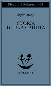 Storia di una caduta - Stefan Zweig - Libro Adelphi 2010, Piccola biblioteca Adelphi | Libraccio.it