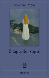 Il lago dei sogni - Salvatore Niffoi - Libro Adelphi 2011, Fabula | Libraccio.it