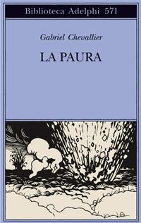 La paura - Gabriel Chevallier - Libro Adelphi 2011, Biblioteca Adelphi | Libraccio.it