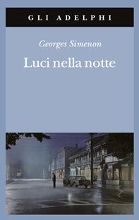 Luci nella notte - Georges Simenon - Libro Adelphi 2011, Gli Adelphi | Libraccio.it