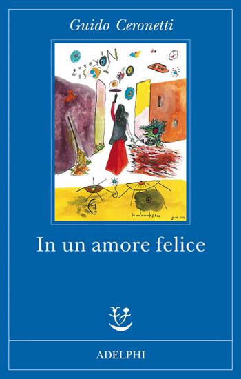 In un amore felice - Guido Ceronetti - Libro Adelphi 2011, Fabula | Libraccio.it