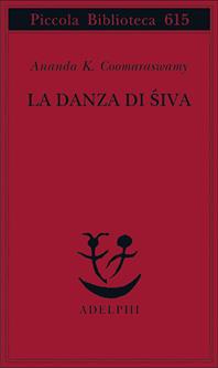 La danza di Siva - Ananda Kentish Coomaraswamy - Libro Adelphi 2011, Piccola biblioteca Adelphi | Libraccio.it