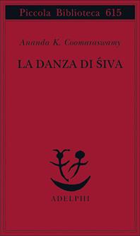 La danza di Siva - Ananda Kentish Coomaraswamy - Libro Adelphi 2011, Piccola biblioteca Adelphi | Libraccio.it