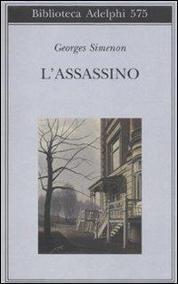 L' assassino - Georges Simenon - Libro Adelphi 2011, Biblioteca Adelphi | Libraccio.it