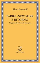 Parigi-New York e ritorno. Viaggio nelle arti e nelle immagini