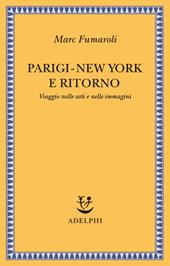 Parigi-New York e ritorno. Viaggio nelle arti e nelle immagini