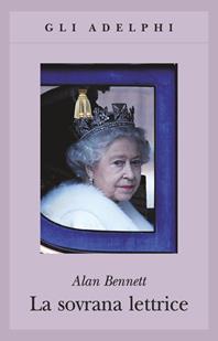 La sovrana lettrice - Alan Bennett - Libro Adelphi 2011, Gli Adelphi | Libraccio.it