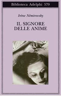 Il signore delle anime - Irène Némirovsky - Libro Adelphi 2011, Biblioteca Adelphi | Libraccio.it