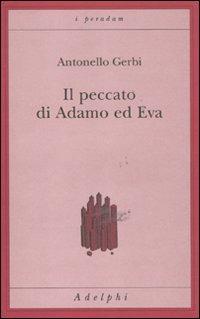 Il peccato di Adamo e Eva. Storia della ipotesi di Beverland - Antonello Gerbi - Libro Adelphi 2011, I peradam | Libraccio.it