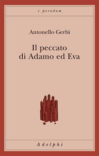 Il peccato di Adamo e Eva. Storia della ipotesi di Beverland - Antonello Gerbi - Libro Adelphi 2011, I peradam | Libraccio.it