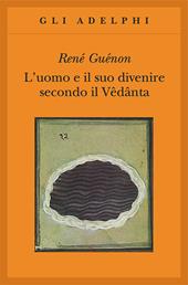 L' uomo e il suo divenire secondo il Vêdânta