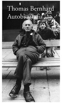 Autobiografia - Thomas Bernhard - Libro Adelphi 2011, La nave Argo | Libraccio.it