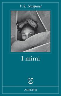 I mimi - Vidiadhar S. Naipaul - Libro Adelphi 2011, Fabula | Libraccio.it