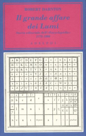 Il grande affare dei Lumi. Storia editoriale dell'«Encyclopédie». 1775-1800 - Robert Darnton - Libro Adelphi 2012, L'oceano delle storie | Libraccio.it