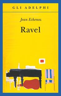 Ravel - Jean Echenoz - Libro Adelphi 2012, Gli Adelphi | Libraccio.it