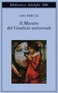 Il maestro del Giudizio universale - Leo Perutz - Libro Adelphi 2012, Biblioteca Adelphi | Libraccio.it