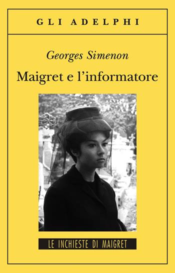 Maigret e l'informatore - Georges Simenon - Libro Adelphi 2012, Gli Adelphi. Le inchieste di Maigret | Libraccio.it