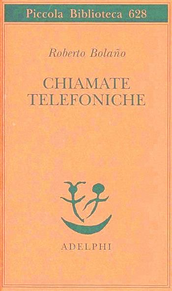 Chiamate telefoniche - Roberto Bolaño - Libro Adelphi 2012, Piccola biblioteca Adelphi | Libraccio.it