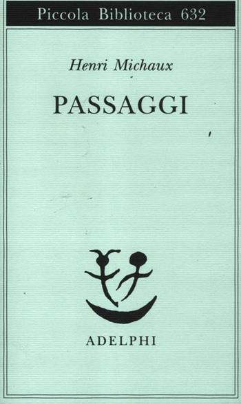 Passaggi - Henri Michaux - Libro Adelphi 2012, Piccola biblioteca Adelphi | Libraccio.it