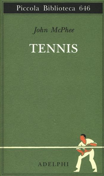 Tennis - John McPhee - Libro Adelphi 2013, Piccola biblioteca Adelphi | Libraccio.it