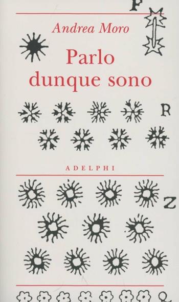 Parlo dunque sono - Andrea Moro - Libro Adelphi 2012, Biblioteca minima | Libraccio.it