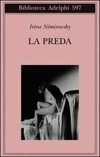 La preda - Irène Némirovsky - Libro Adelphi 2012, Biblioteca Adelphi | Libraccio.it