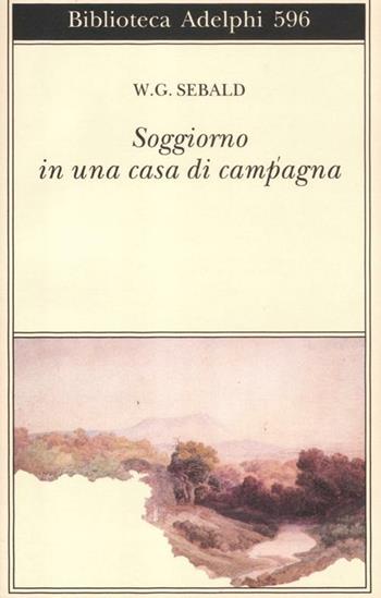 Soggiorno in una casa di campagna - Winfried G. Sebald - Libro Adelphi 2012, Biblioteca Adelphi | Libraccio.it