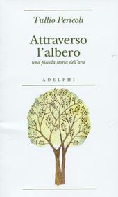 Attraverso l'albero. Una piccola storia dell'arte