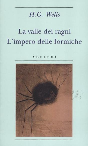 La valle dei ragni-L'impero delle formiche - Herbert George Wells - Libro Adelphi 2012, Biblioteca minima | Libraccio.it