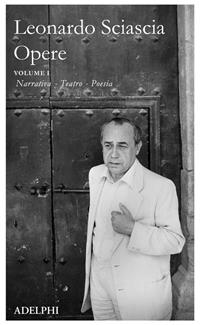 Opere. Vol. 1: Narrativa, teatro, poesia - Leonardo Sciascia - Libro Adelphi 2012, La nave Argo | Libraccio.it