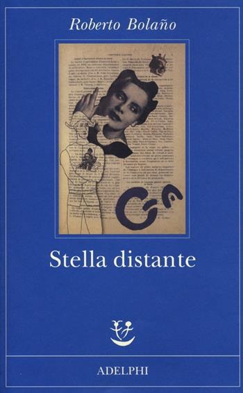 Stella distante - Roberto Bolaño - Libro Adelphi 2013, Fabula | Libraccio.it
