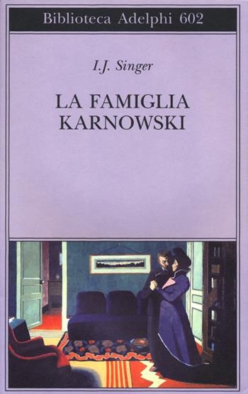 La famiglia Karnowski - Israel Joshua Singer - Libro Adelphi 2013, Biblioteca Adelphi | Libraccio.it