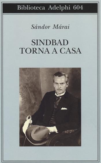 Sindbad torna a casa - Sándor Márai - Libro Adelphi 2013, Biblioteca Adelphi | Libraccio.it