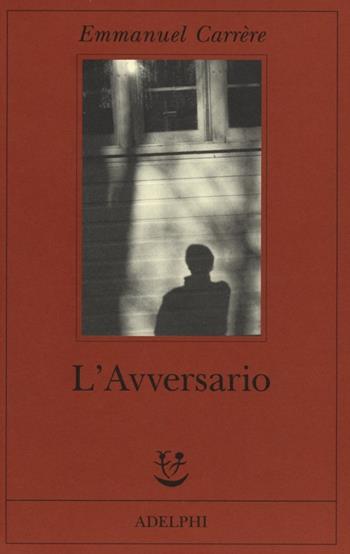 L'avversario - Emmanuel Carrère - Libro Adelphi 2013, Fabula | Libraccio.it